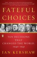 Portada de Fateful Choices: Ten Decisions That Changed the World, 1940-1941