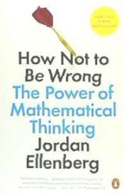 Portada de How Not to Be Wrong: The Power of Mathematical Thinking