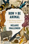 Portada de How to Be Animal: A New History of What It Means to Be Human