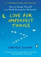 Portada de Love for Imperfect Things: How to Accept Yourself in a World Striving for Perfection