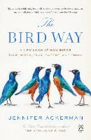 Portada de The Bird Way: A New Look at How Birds Talk, Work, Play, Parent, and Think