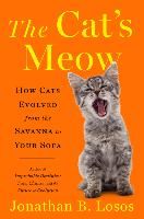 Portada de The Cat's Meow: How Cats Evolved from the Savanna to Your Sofa