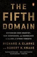 Portada de The Fifth Domain: Defending Our Country, Our Companies, and Ourselves in the Age of Cyber Threats