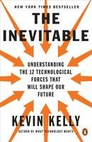 Portada de The Inevitable: Understanding the 12 Technological Forces That Will Shape Our Future