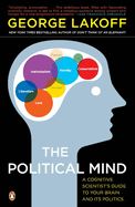 Portada de The Political Mind: A Cognitive Scientist's Guide to Your Brain and Its Politics