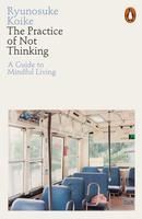 Portada de The Practice of Not Thinking: A Guide to Mindful Living
