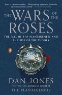 Portada de The Wars of the Roses: The Fall of the Plantagenets and the Rise of the Tudors