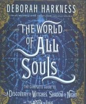 Portada de The World of All Souls: The Complete Guide to a Discovery of Witches, Shadow of Night, and the Book of Life