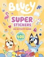 Portada de Bluey: Super Stickers: An Activity Book with Over 400 Stickers