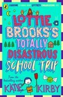 Portada de (KIRBY).THE TOTALLY DISASTROUS SCHOOL TRIP OF LOTTIE BROOK