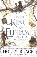 Portada de HOW THE KING OF ELFHAME LEARNED TO HATE STORIES