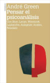 PENSAR EL PSICOANALISIS . Con Bion, Lacan, Winnicott, Laplanche, Aulagnier, Anzieu, Rosolato