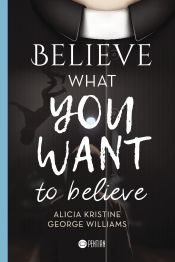 Portada de BELIEVE WHAT YOU WANT TO BELIEVE