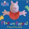 PEPPA PIG: PLAY WITH PEPPA!. A PUPPET PLAY BOOK