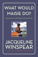 Portada de What Would Maisie Do?: Inspiration from the Pages of Maisie Dobbs