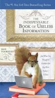 Portada de The Indispensable Book of Useless Information: Just When You Thought It Couldn't Get Any More Useless--It Does