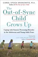 Portada de The Out-Of-Sync Child Grows Up: Coping with Sensory Processing Disorder in the Adolescent and Young Adult Years
