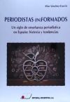 PERIODISTAS (IN)FORMADOS.Un siglo de enseñanza periodística en España: Historia y tendencias