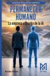 PERMANECER HUMANO LA EMPRESA A PRUEBA DE LA IA