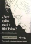 PERO QUIEN MATO A OLOF PALME? PRIMERA BIOGRAFIA ENCLAVE HISPANA DEL LIDER SUECO. ASESINADO