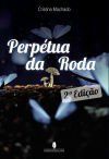 PERP&Atilde;TUA DA RODA, 2&Acirc;&ordf; ed