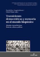 Portada de Transiciones Democráticas Y Memoria En El Mundo Hispánico: Miradas Transatlánticas: Historia, Cultura, Política