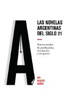Portada de Las novelas argentinas del siglo 21; Nuevos modos de producción, circulación y recepción