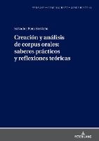 Portada de Creación y análisis de corpus orales: saberes prácticos y reflexiones teóricas