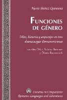 Portada de Funciones de Genero. Mito, Historia y Arquetipo En Tres Dramaturgas Iberoamericanas: Lourdes Ortiz, Sabina Berman y Diana Raznovich