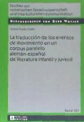 Portada de La Traduccion de Los Eventos de Movimiento En Un Corpus Paralelo Aleman-Espanol de Literatura Infantil y Juvenil