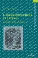 Portada de La leyenda literaria espa&ntilde;ola en el siglo XIX: Maravillas, prodigios y fantas&iacute;a en el repertorio Descubreleyendas