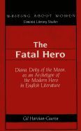 Portada de The Fatal Hero: Diana, Deity of the Moon, as an Archetype of the Modern Hero in English Literature
