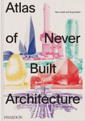 Portada de Atlas of Never Built Architecture