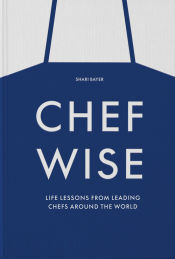 Portada de Chefwise: Life Lessons from Leading Chefs Around the World