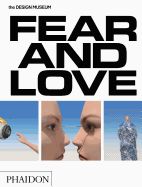 Portada de Fear & Love: Reactions to a Complex World: The Design Museum Opening Exhibition