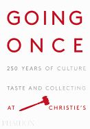 Portada de Going Once: 250 Years of Culture, Taste and Collecting at Christie's