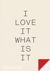 Portada de I Love It. What Is It?: The Power of Instinct in Design and Branding