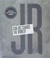 Portada de Jr: Can Art Change the World? (Revised and Expanded Edition)