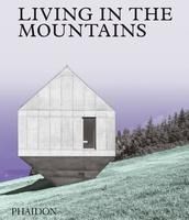 Portada de Living in the Mountains: Contemporary Houses in the Mountains