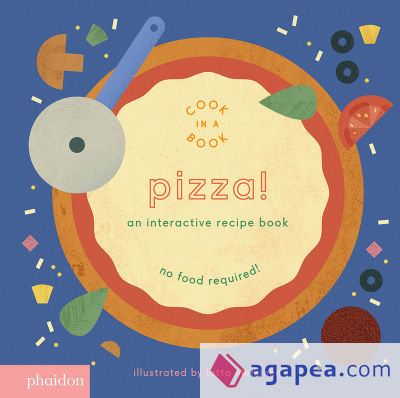 Pizza!: An Interactive Recipe Book