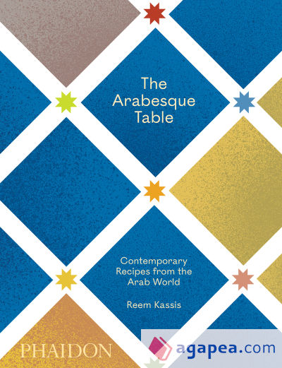 The Arabesque Table: Contemporary Recipes from the Arab World