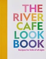 Portada de The River Cafe Look Book, Recipes for Kids of All Ages