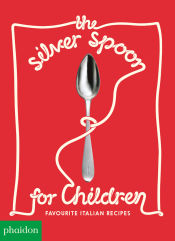 Portada de The Silver Spoon for Children New Edition: Favorite Italian Recipes