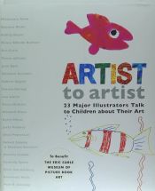 Portada de Artist to Artist: 23 Major Illustrators Talk to Children about Their Art