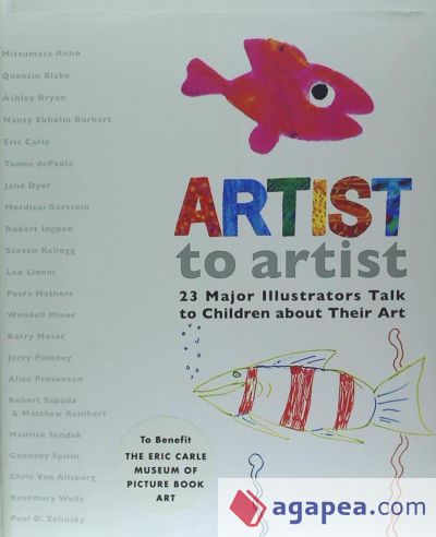 Artist to Artist: 23 Major Illustrators Talk to Children about Their Art