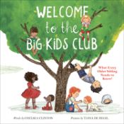 Portada de Welcome to the Big Kids Club: What Every Older Sibling Needs to Know!