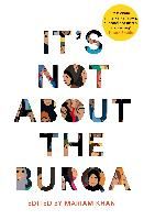 Portada de It's Not about the Burqa: Muslim Women on Faith, Feminism, Sexuality and Race