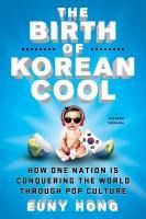 Portada de The Birth of Korean Cool: How One Nation Is Conquering the World Through Pop Culture
