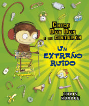 Portada de Chico Bun Bun un mono manitas. Un extraño ruido