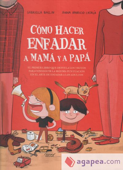 Cómo hacer enfadar a mamá y papá